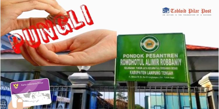 Pondok Pesantren ROWDHOTUL ALIMIR ROBBANIY Diduga PUNGLI dana PIP