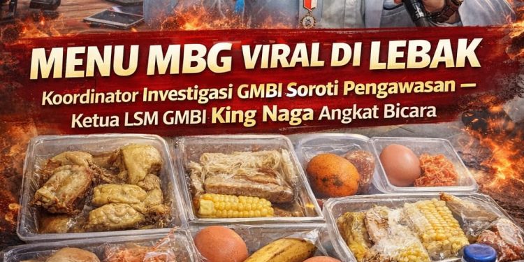 Menu MBG Viral di Lebak, Koordinator Investigasi GMBI Soroti Pengawasan — Ketua LSM GMBI King Naga Angkat Bicara