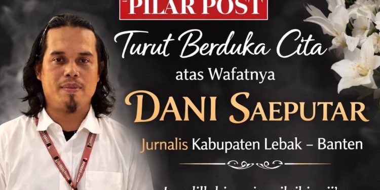Dunia Jurnalistik Banten Berduka, Jurnalis Polisinews Dani Saeputra Wafat