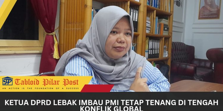 Ketua DPRD Lebak Imbau PMI Tetap Tenang di Tengah Konflik Global
