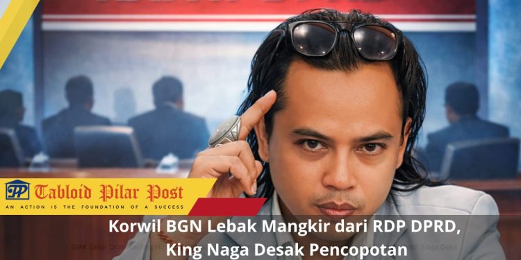 Korwil BGN Lebak Mangkir dari RDP DPRD, King Naga Desak Pencopotan