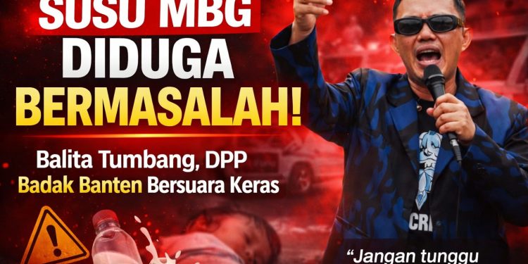 Diduga Keracunan Susu MBG, Balita di Lebak Tumbang — DPP Badak Banten: Hentikan Dapur Bermasalah, Jangan Tunggu Korban Berikutnya!