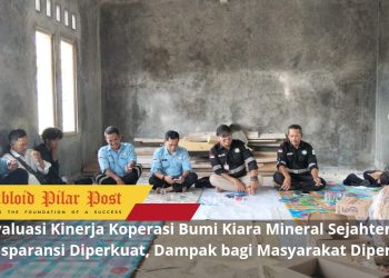 Evaluasi Kinerja Koperasi Bumi Kiara Mineral Sejahtera: Transparansi Diperkuat, Dampak bagi Masyarakat Diperluas