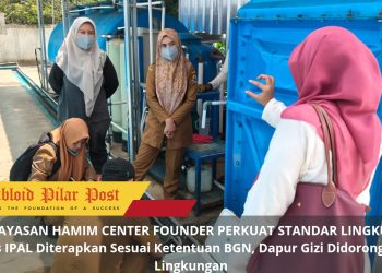 SPPG YAYASAN HAMIM CENTER FOUNDER PERKUAT STANDAR LINGKUNGAN Fasilitas IPAL Diterapkan Sesuai Ketentuan BGN, Dapur Gizi Didorong Ramah Lingkungan