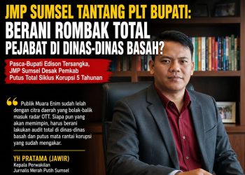 JMP Sumsel Tantang Plt Bupati: Berani Rombak Total Pejabat di Dinas-Dinas Basah?