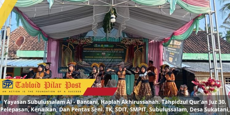 Yayasan Subulussalam Al – Bantani, Haplah Akhirussanah. Tahpidzul Qur’an Juz 30. Pelepasan, Kenaikan, Dan Pentas Seni. TK, SDIT, SMPIT, Subulussalam, Desa Sukatani, Kecamatan Wanasalam.