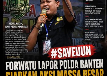 SAVEUUN: FORWATU BANTEN LAPORKAN DUGAAN KEKERASAN KE POLDA BANTEN, SIAPKAN AKSI DAMAI TUNTUT KETUA DPRD LEBAK MUNDUR