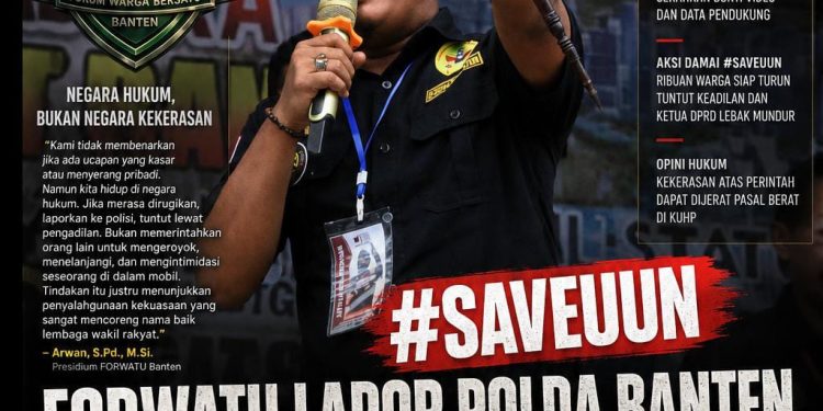 SAVEUUN: FORWATU BANTEN LAPORKAN DUGAAN KEKERASAN KE POLDA BANTEN, SIAPKAN AKSI DAMAI TUNTUT KETUA DPRD LEBAK MUNDUR