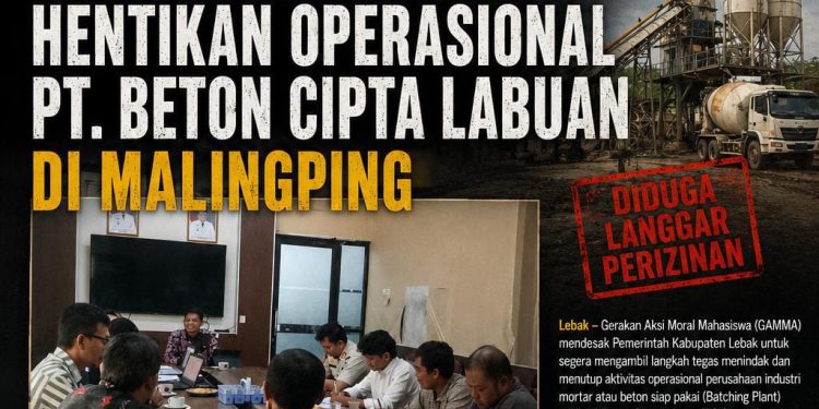 Diduga kuat belum memenuhi persyaratan perizinan, GAMMA desak Pemkab Lebak hentikan operasional PT. Beton Cipta Labuan di Malingping.