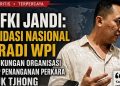 Rifki Jandi: Konsolidasi Nasional FERADI WPI Wujud Dukungan Organisasi terhadap Penanganan Perkara Fam Fuk Tjhong