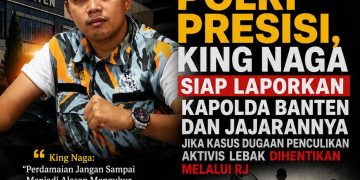 DEMI MENJAGA MARWAH POLRI PRESISI, KING NAGA SIAP LAPORKAN KAPOLDA BANTEN DAN JAJARANNYA JIKA KASUS DUGAAN PENCULIKAN AKTIVIS LEBAK DIHENTIKAN MELALUI RJ