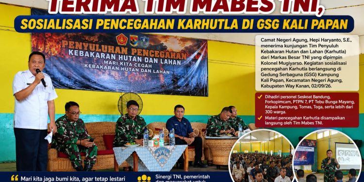 Camat Negeri Agung Terima Tim Mabes TNI, Sosialisasi Pencegahan Karhutla di GSG Kali Papan