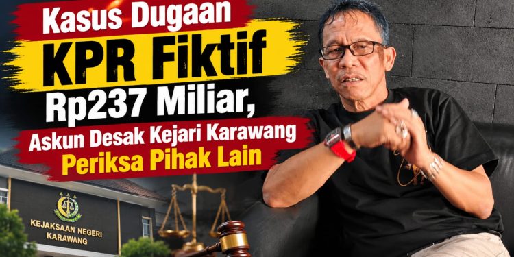 Kasus Dugaan KPR Fiktif Rp237 Miliar, Askun Desak Kejari Karawang Periksa Pihak Lain