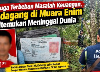 Diduga Terbeban Masalah Keuangan, Pedagang di Muara Enim Ditemukan Meninggal Dunia