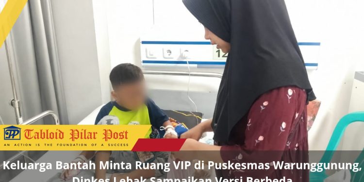 Keluarga Bantah Minta Ruang VIP di Puskesmas Warunggunung, Dinkes Lebak Sampaikan Versi Berbeda
