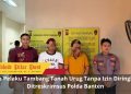 Dua Pelaku Tambang Tanah Urug Tanpa Izin Diringkus Ditreskrimsus Polda Banten