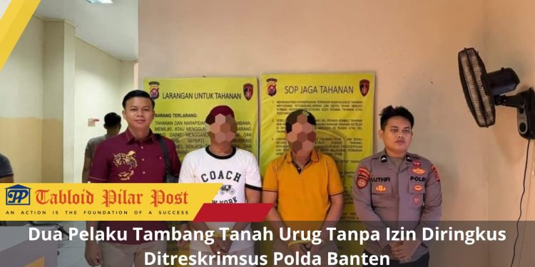 Dua Pelaku Tambang Tanah Urug Tanpa Izin Diringkus Ditreskrimsus Polda Banten