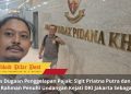 Kasus Dugaan Penggelapan Pajak: Sigit Priatna Putra dan Farid Abdul Rahman Penuhi Undangan Kejati DKI Jakarta Sebagai Saksi