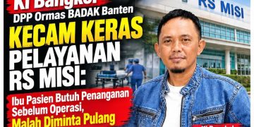 Ki Bangkol DPP Ormas BADAK Banten Kecam Keras Pelayanan RS Misi: Ibu Pasien Butuh Penanganan Sebelum Operasi, Malah Diminta Pulang