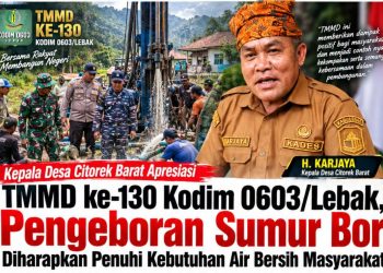 Kepala Desa Citorek Barat Apresiasi TMMD ke-130 Kodim 0603/Lebak, Pengeboran Sumur Bor Diharapkan Penuhi Kebutuhan Air Bersih Masyarakat