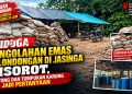 Dugaan Pengolahan Material Emas di Jasinga, Aparat dan DLH Didorong Turun Memeriksa